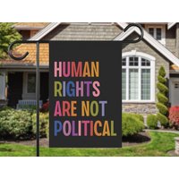 Human Rights Are Not Political Garden Flag, Liberal Leftist Progressive Social Justice Garden Flag