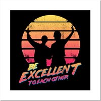 Bill And Ted - Be Excellent To Each Other - Bill And Ted - Posters Prints