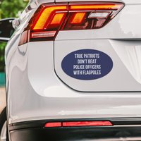 True Patriots Don't Beat Police Officers With Flagpoles Magnet, Anti-trump Magnet