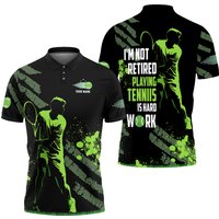 Customized I'm Not Retired Playing Tennis Is Hard Work Men's Polo