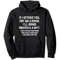 If I Offend You Cry Me A River Funny Saying Sarcastic Pullover Hoodie