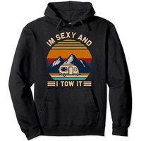 I'm Sexy And I Tow It Rv Motorhome Pullover Hoodie