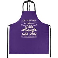 I Never Dreamed I'd Grow Up To Be A Sexy Cat Dad Apron