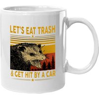 Let's Eat Trash And Get Hit By A Car Opossum Coffee Mug