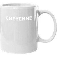 Coffee Mug That Says Cheyenne Coffee Mug