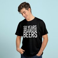 50 Years And Countless Beers Funny Drinking T-shirt