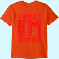 Funny Well I'm Stumped Prosthetic Leg Amputee T-shirt