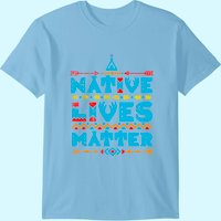 Native American Lives Matter Indian Pride T Shirt