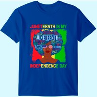Juneteenth Is My Independence Day Black Women T-shirt