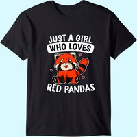 Just A Girl Who Loves Red Pandas T Shirt