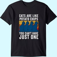 Cats Are Like Potato Chips Funny Cat T-shirt