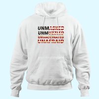 Unmasked Unmuzzled Unvaccinated Unafraid Flag America Hoodie