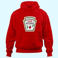 I Put Ketchup On My Ketchup Hoodie