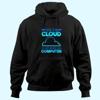There Is No Cloud It's Just Someone Else's Computer Weather Hoodie