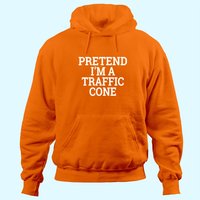 Pretend I'm A Traffic Cone Lazy Halloween Costume Hoodie