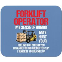 Forklift Operator My Sense Of Humor May Hurt Your Feelings Mouse Pad