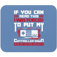 I Was Forced To Put My Controller Down - Gaming Mouse Pad