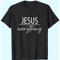 Jesus Over Everything Shirt, Love, Grace, Faith, Jesus Everything T-shirt