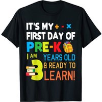 It's My First Day Of Pre-k I Am 3 Years Old & Ready To Learn T-shirt