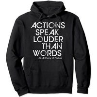 St Anthony Of Padua Actions Speak Louder Than Words Catholic Pullover Hoodie