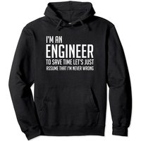 Im An Engineer Lets Just Assume Im Never Wrong Hoodie
