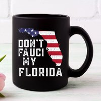 Don't Fauci My Florida Coffee Mug