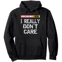 Breaking News I Don't Care Pullover Hoodie
