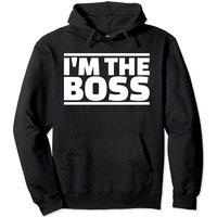 I'm The Boss Pullover Hoodie
