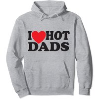 I Love Hot Dads Pullover Hoodie