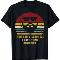 Vintage You Can't Scare Me I Have Three Daughters T-shirt