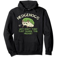 Hedgehogs Why Don't They Just Share The Hedge? Pullover Hoodie