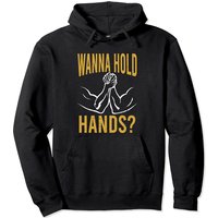 Wanna Hold Hands? | Funny Arm Wrestling Table Match Pullover Hoodie