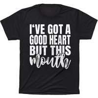 Lover Shirt , I've Got A Good Heart But This Mouth Tee