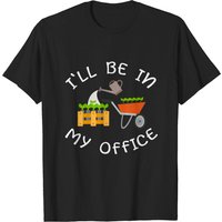 I'll Be In My Office Funny Gardener Plants Hoarding Gardening T-shirt