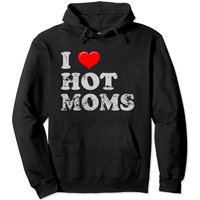 I Love Hot Moms Joke Pullover Hoodie