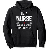 I'm A Nurse What's Your Superpower Hoodie