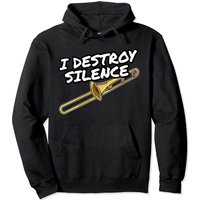 I Destroy Silence Trombone Player Brass Band Music Funny Pullover Hoodie
