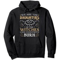 We Are The Daughters Of The Witches You Could Not Burn Pullover Hoodie