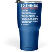 Video Games Funny Gamer Gift Boy 10 Things I Want In My Life Tumbler 30 Oz