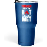 Firefind 'em Hot And Leave 'em Wet Tumbler 30 Oz Firefighter