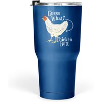 Guess What Chicken Butt Tumbler 30 Oz