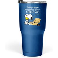Steely Dan Happier When Listen To Steely Dan Birthday Tumbler 30 Oz