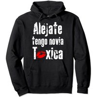 Tengo Novia Toxica Hoodie Alejate Tengo Novia Tóxica - Funny Gift For Boyfriends