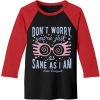 Harry Potter Luna Don't Worry You're Just As Sane As I Am Baseball Tee