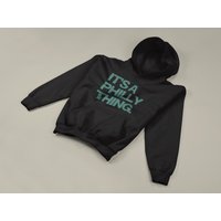 It's A Philly Thing Hoodie/crewneck