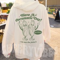 Have A Corntastic Day! Its Corn Hoodie- Tiktok Hoodie