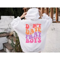 Don't Date Frat Boys Hoodie