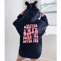 Drive Safe Someone Loves You Hoodie