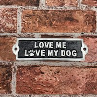 20CM ALUMINIUM LOVE ME LOVE MY DOG SIGN
