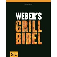 Weber‘s Grillbibel, Das große Grill-Standardwerk von Jamie Purviance Weber‘s Grillbibel, Das große Grill-Standardwerk von Jamie Purviance